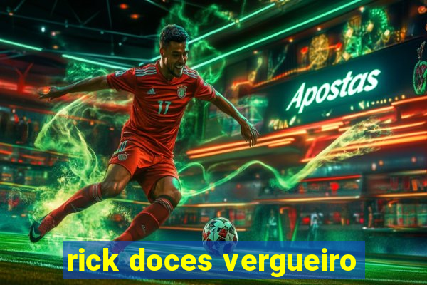 rick doces vergueiro