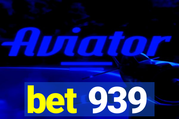 bet 939