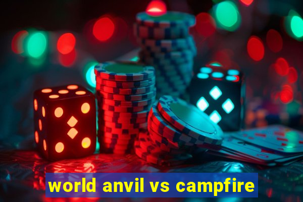 world anvil vs campfire