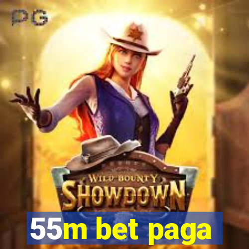 55m bet paga