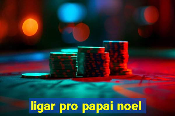 ligar pro papai noel