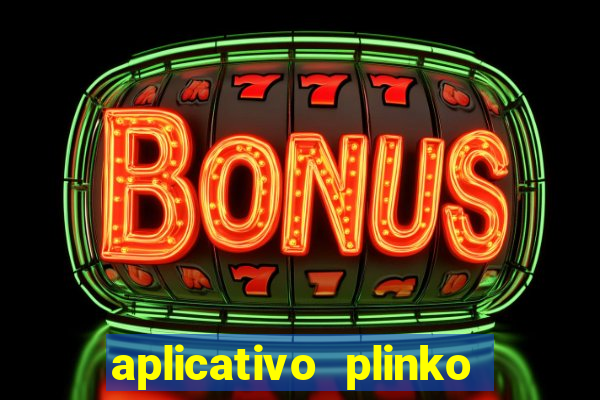 aplicativo plinko paga mesmo