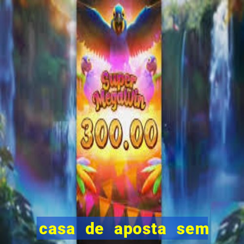 casa de aposta sem limite de saque