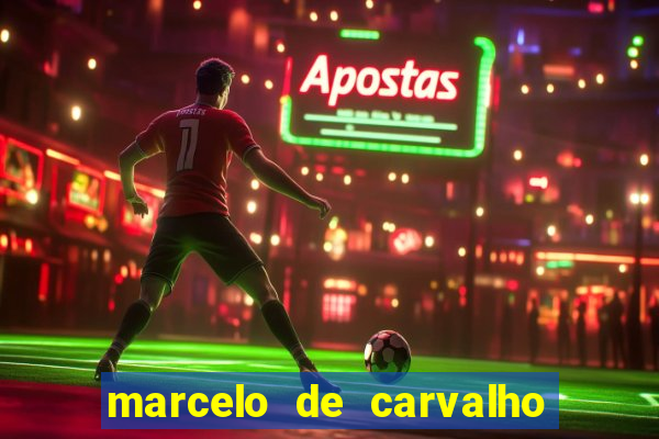 marcelo de carvalho fortuna estimada