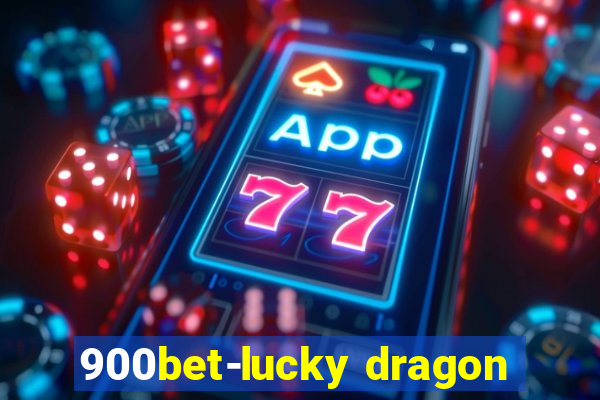 900bet-lucky dragon