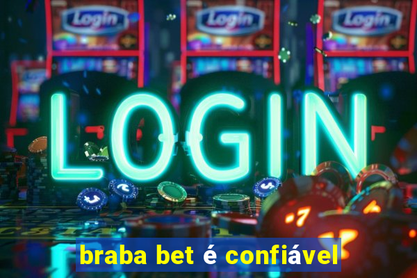 braba bet é confiável