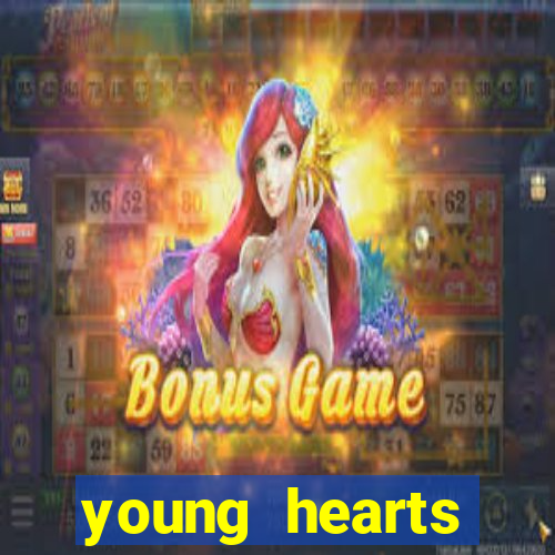 young hearts assistir online