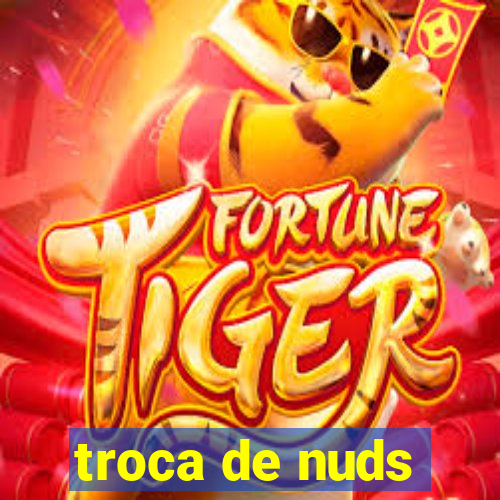 troca de nuds