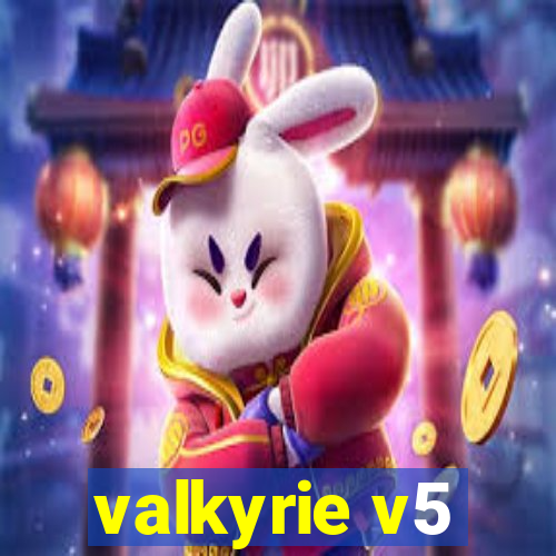 valkyrie v5