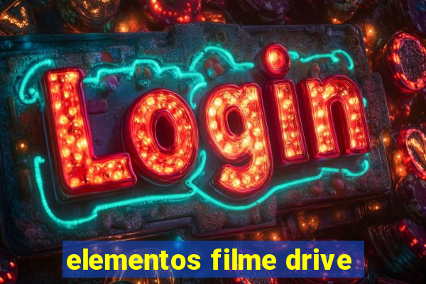 elementos filme drive