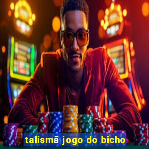 talismã jogo do bicho