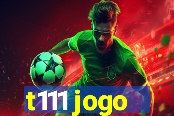 t111 jogo