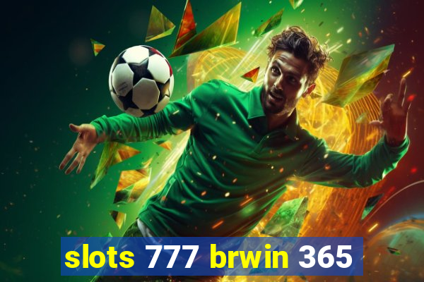 slots 777 brwin 365