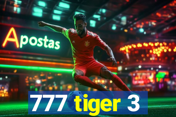 777 tiger 3