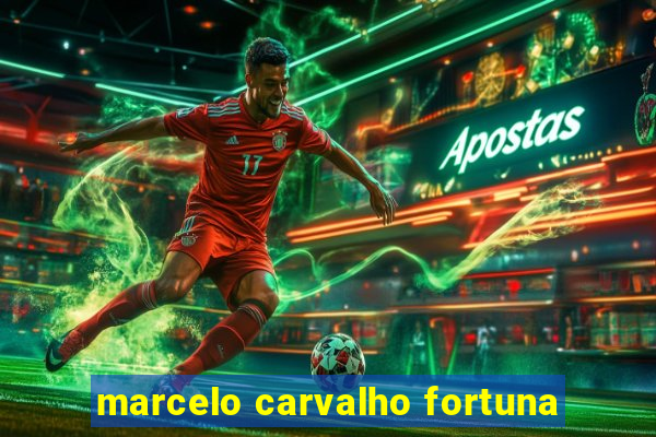 marcelo carvalho fortuna