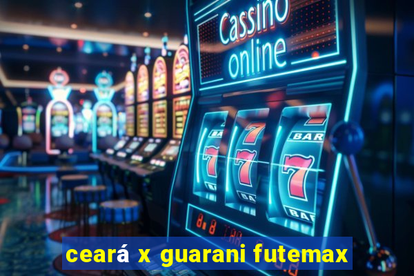 ceará x guarani futemax