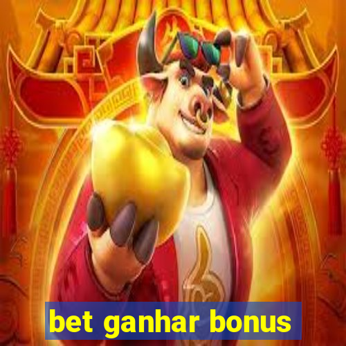 bet ganhar bonus