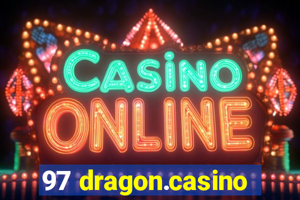 97 dragon.casino