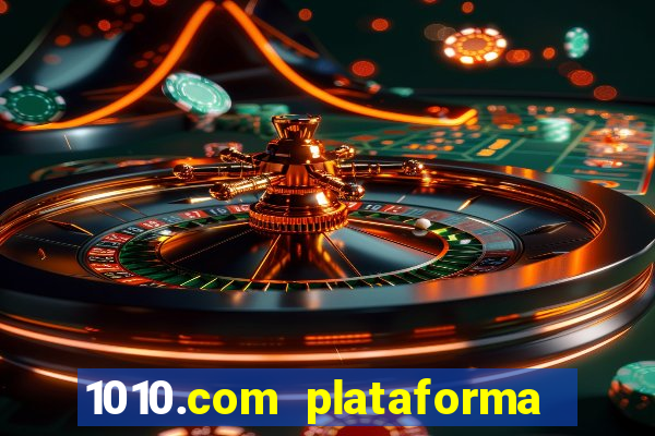 1010.com plataforma de jogos