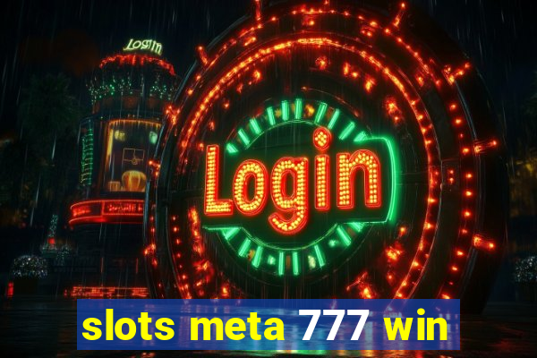 slots meta 777 win