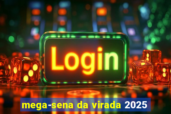 mega-sena da virada 2025