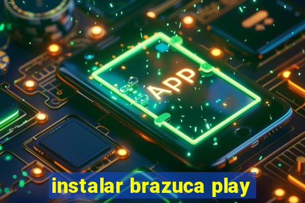 instalar brazuca play