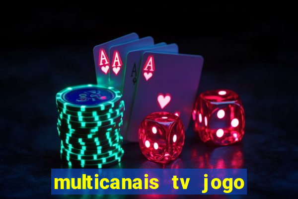 multicanais tv jogo ao vivo