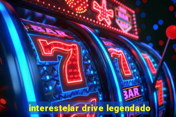 interestelar drive legendado