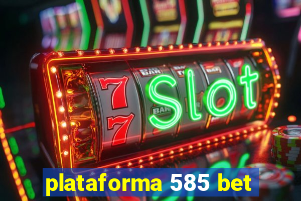 plataforma 585 bet