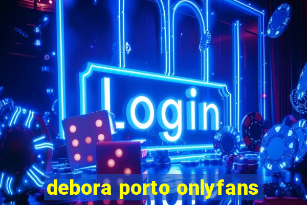 debora porto onlyfans