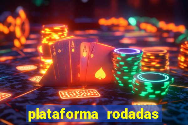 plataforma rodadas gratis sem deposito