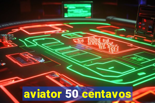 aviator 50 centavos