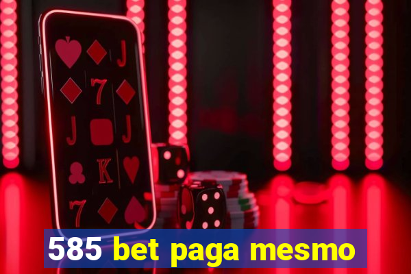 585 bet paga mesmo