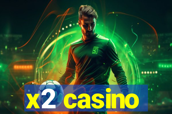 x2 casino