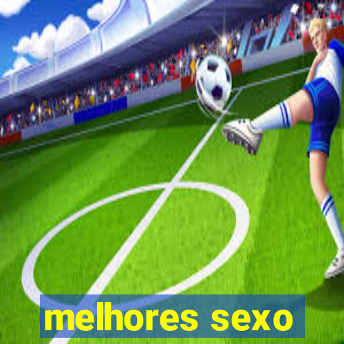 melhores sexo