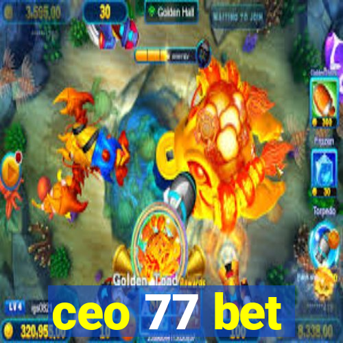 ceo 77 bet