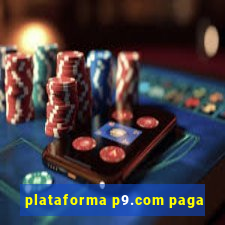 plataforma p9.com paga