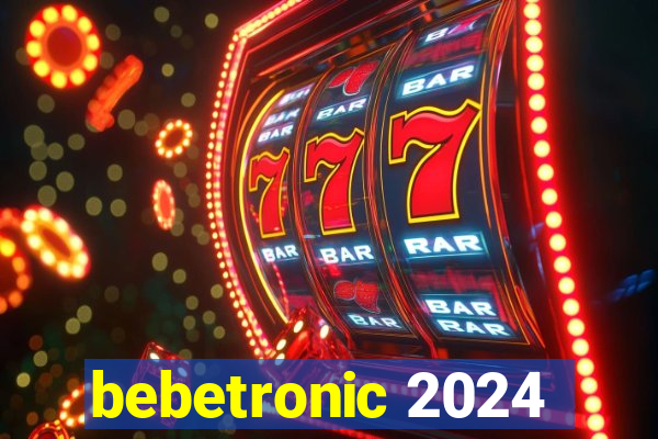 bebetronic 2024