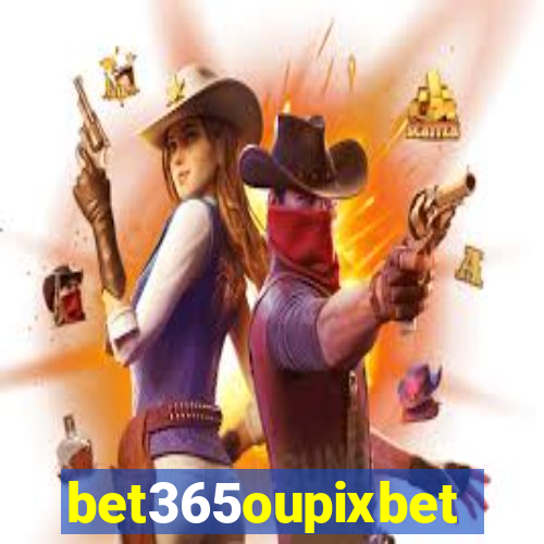 bet365oupixbet