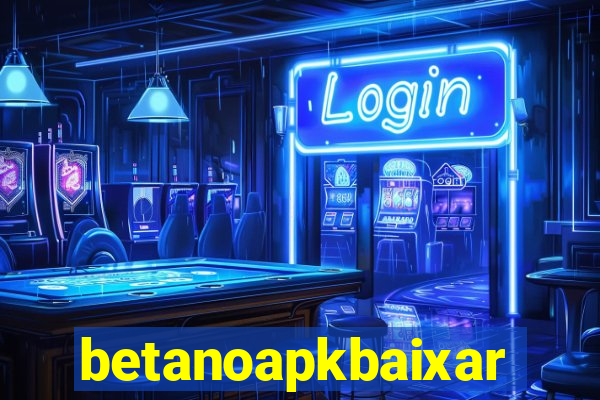 betanoapkbaixar