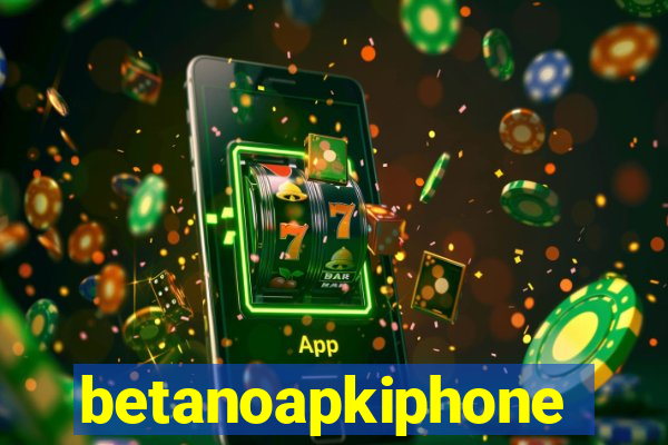 betanoapkiphone