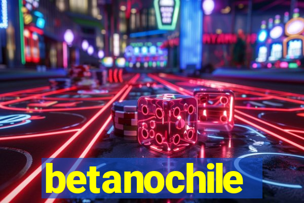 betanochile