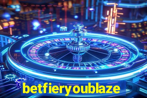 betfieryoublaze