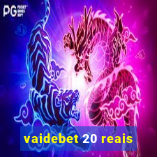 vaidebet 20 reais