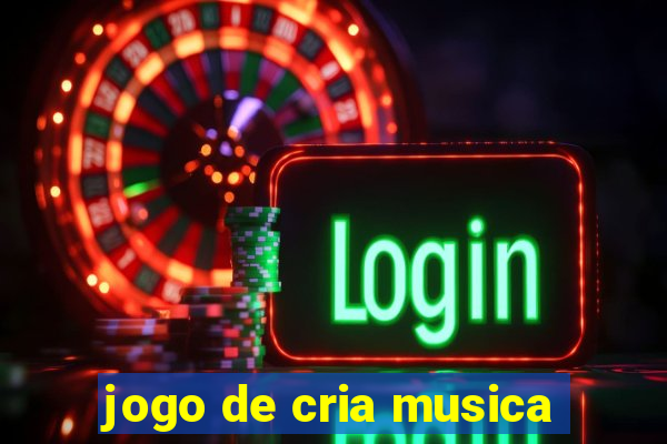 jogo de cria musica