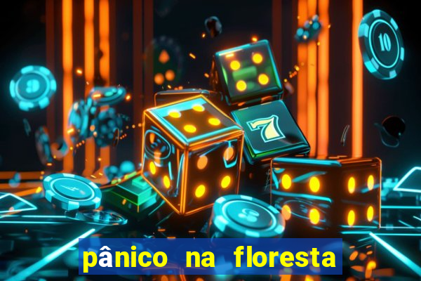 pânico na floresta 2 filme completo dublado mega filmes