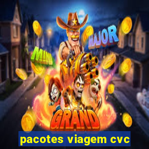 pacotes viagem cvc