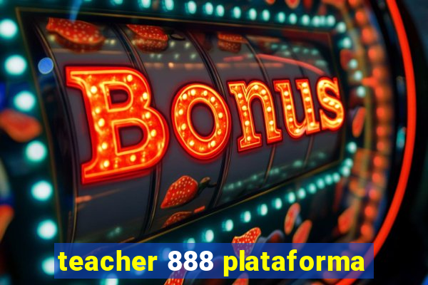 teacher 888 plataforma