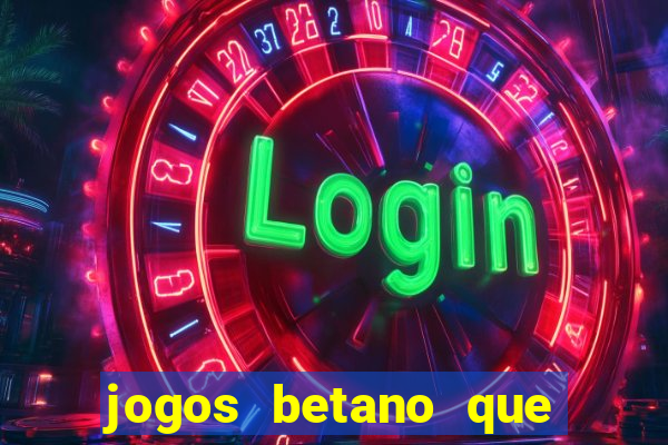 jogos betano que mais pagam