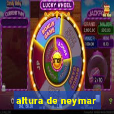 altura de neymar